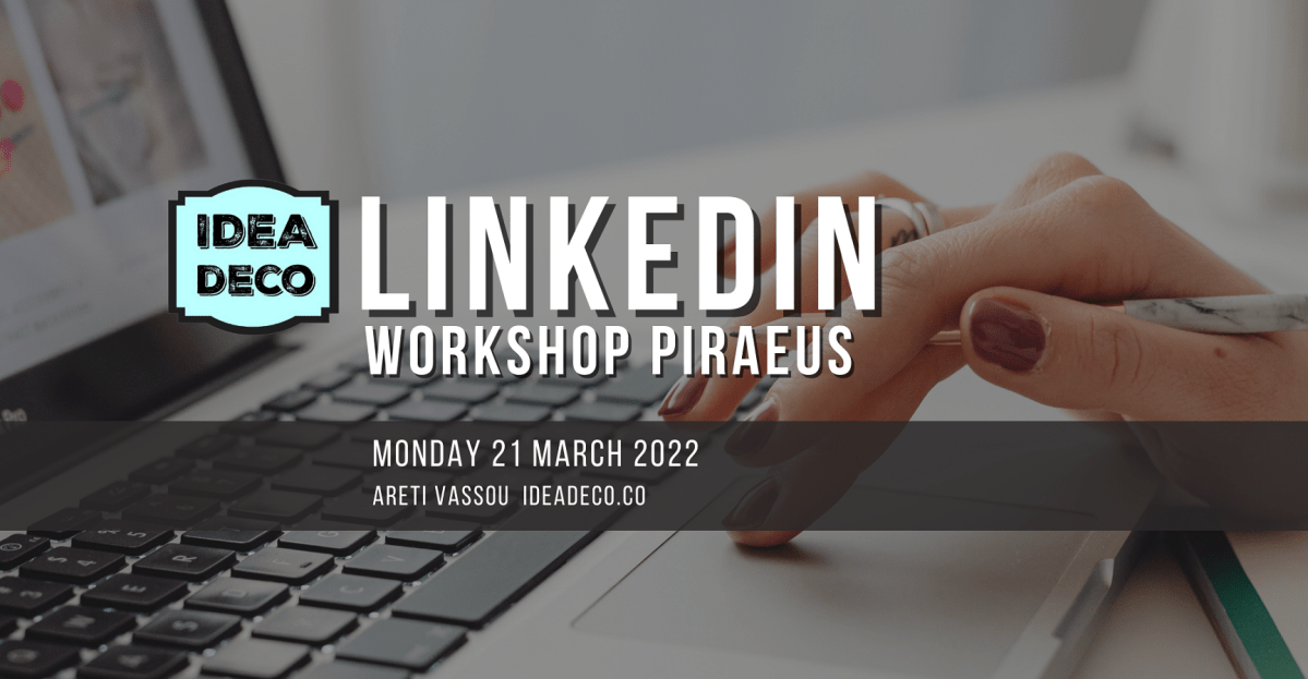 New LinkedIn Workshop in Piraeus by Areti Vassou&nbsp;IDEADECO